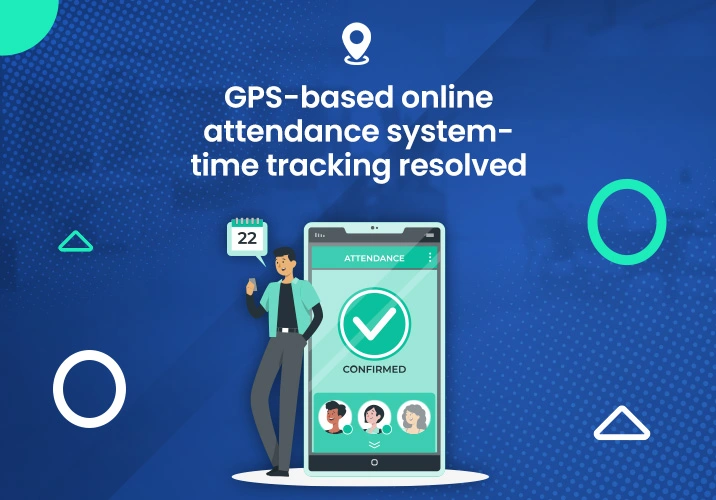 gps based attendance system